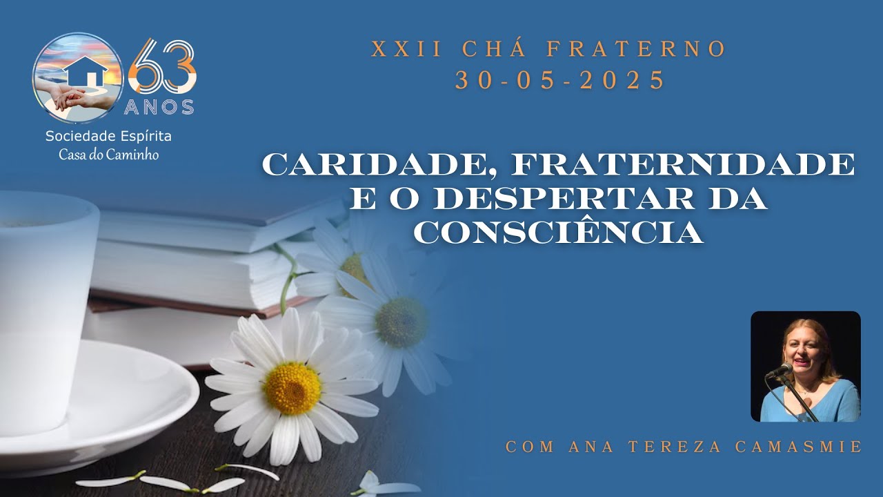 PALESTRA: CARIDADE, FRATERNIDADE E O DESPERTAR DA CONSCIÊNCIA – COM ANA TEREZA CAMASMIE