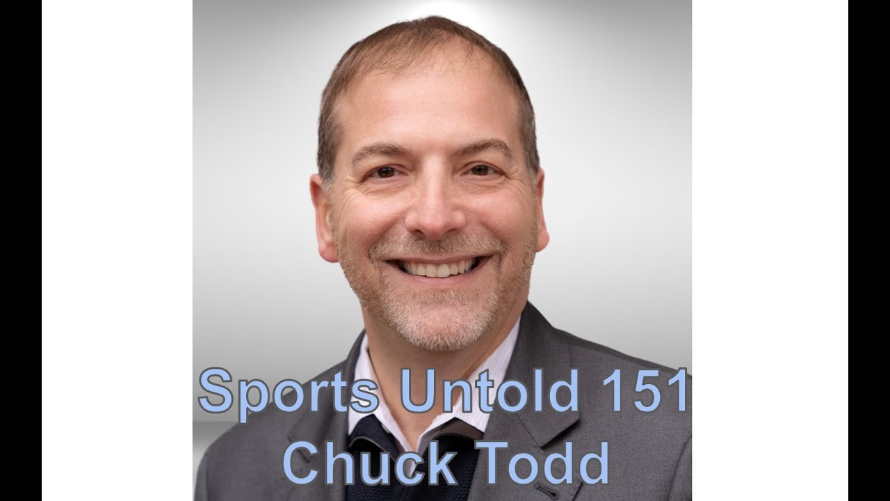Sports Untold 151 Chuck Todd
