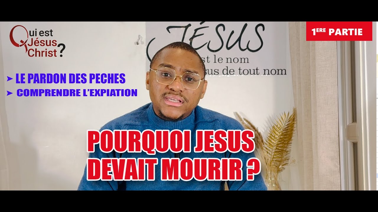POURQUOI JESUS DEVAIT MOURIR ? (L’EXPIATION, LE PARDON)