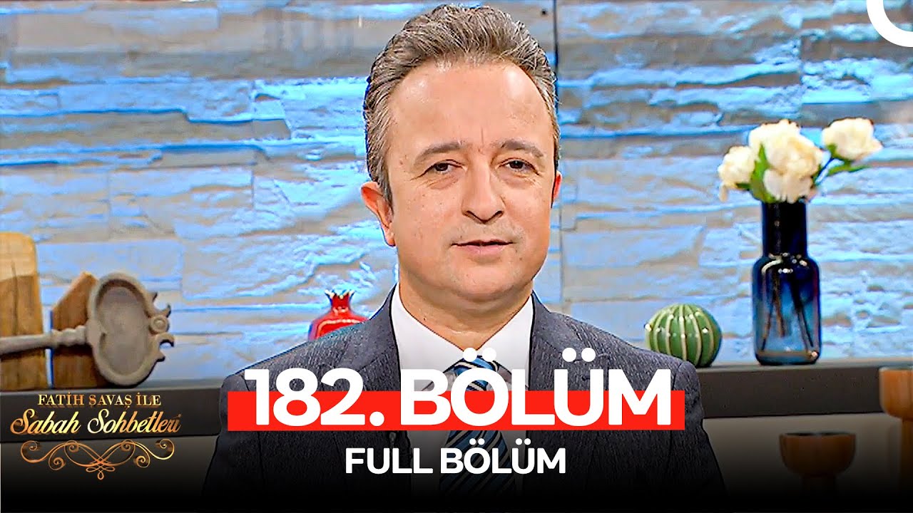 Fatih Savaş ile Sabah Sohbetleri 182. B&ouml;l&uuml;m