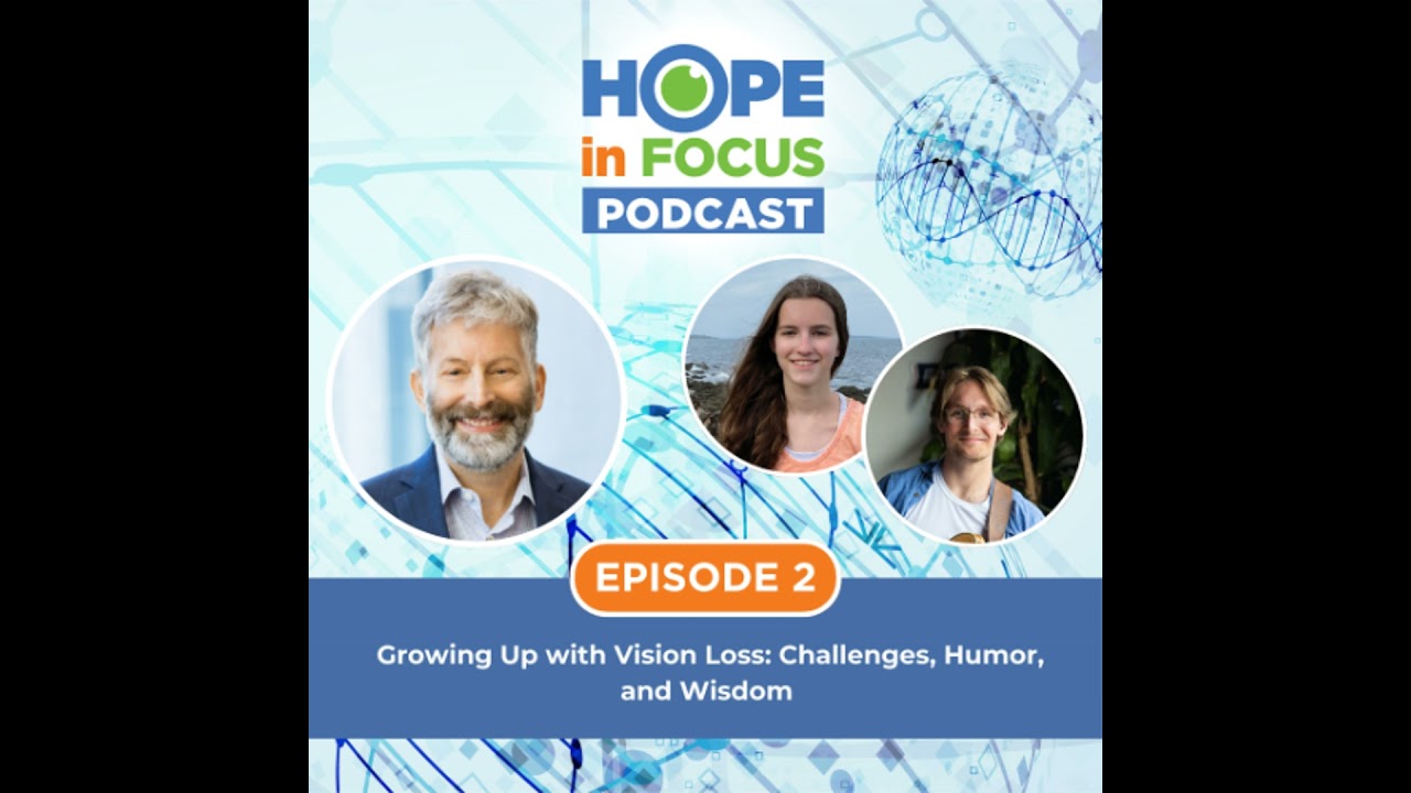 Hope in Focus Podcast | Episode 2 - Growing Up with Vision Loss: Challenges, Humor, and Wisdom