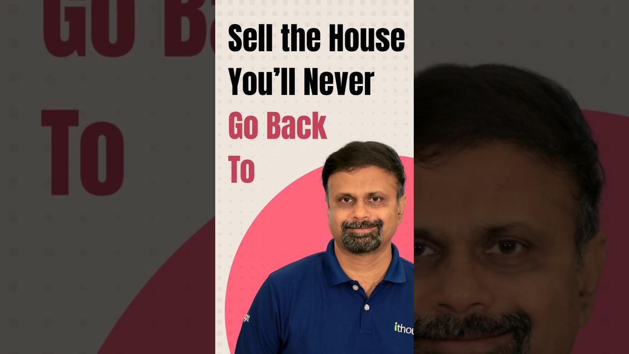 Sell the House You&rsquo;ll Never Go Back To | Shyam Sekhar