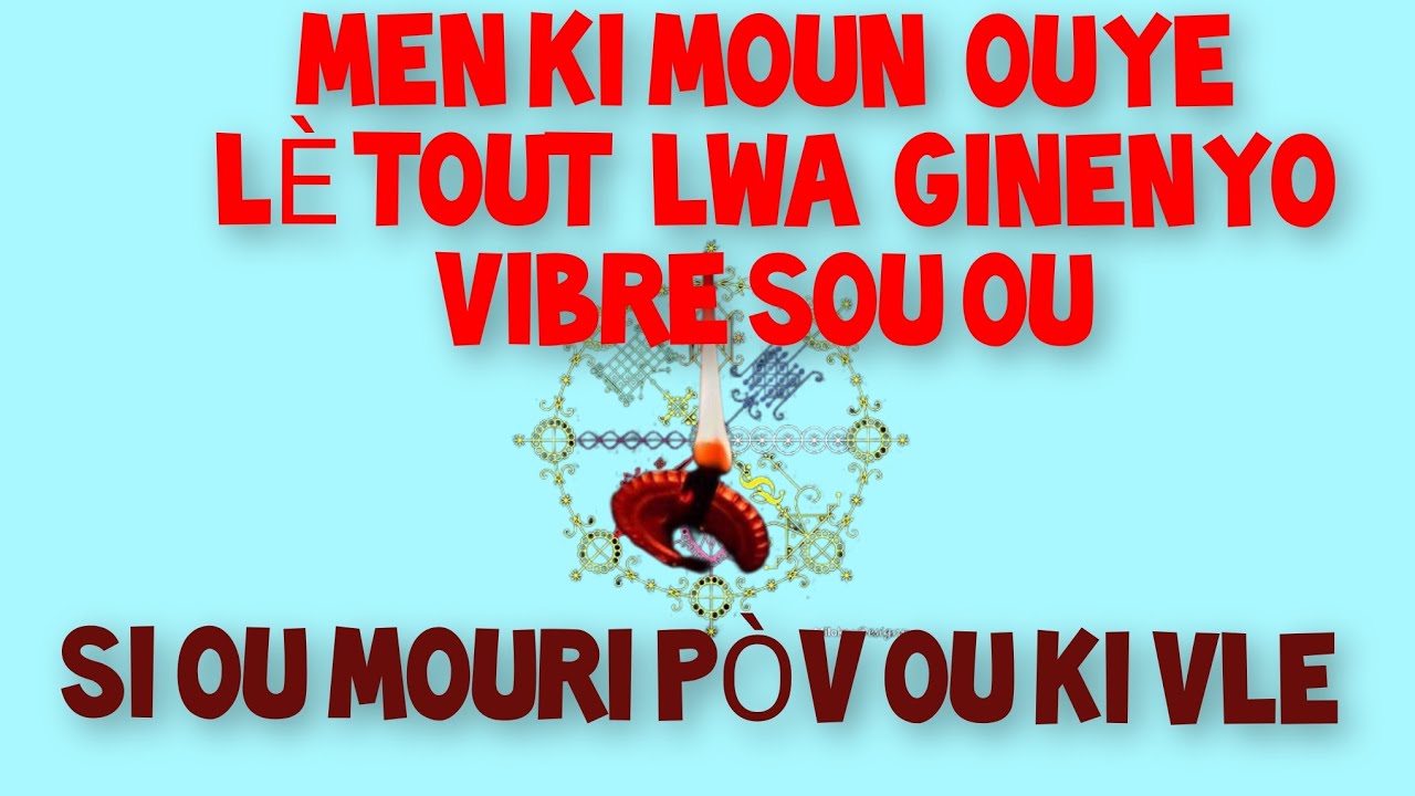 TOUT LWA YO VIbre  W SI OU MOURI PÒV OU MENM KI VLE  MEN  KI MOUN OU YE 