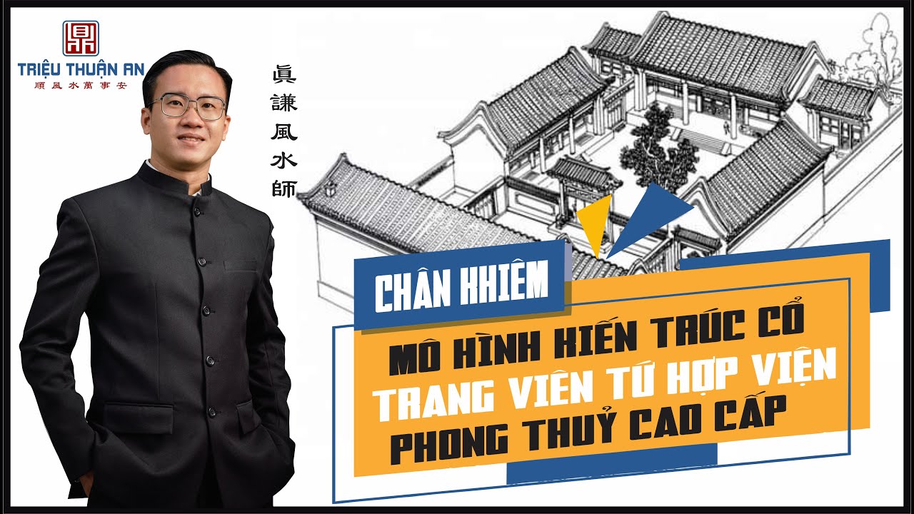 THIẾT KẾ PHONG THUỶ ĐẲNG CẤP - KIẾN TRÚC NHÀ TỨ HỢP VIỆN | BẢN HOÀ TẤU THIÊN NHIÊN & NHÂN SINH
