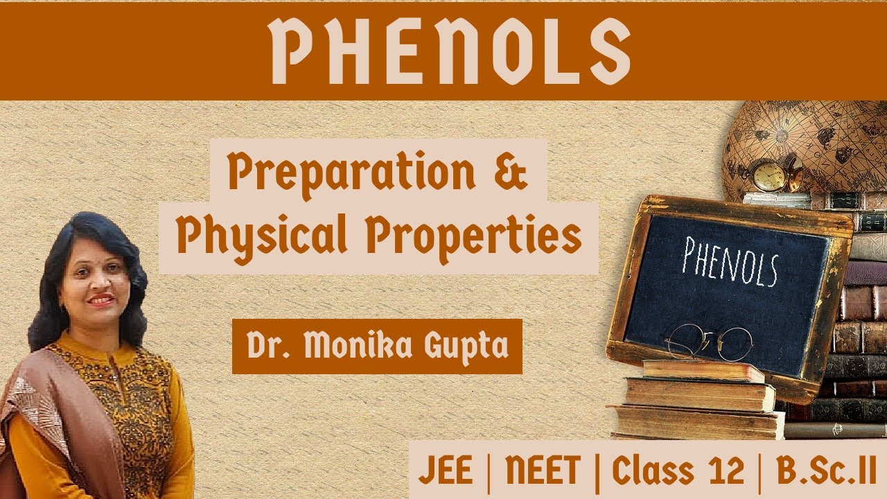 Phenols 02 : Preparation and Physical Properties By Dr. Monika Gupta