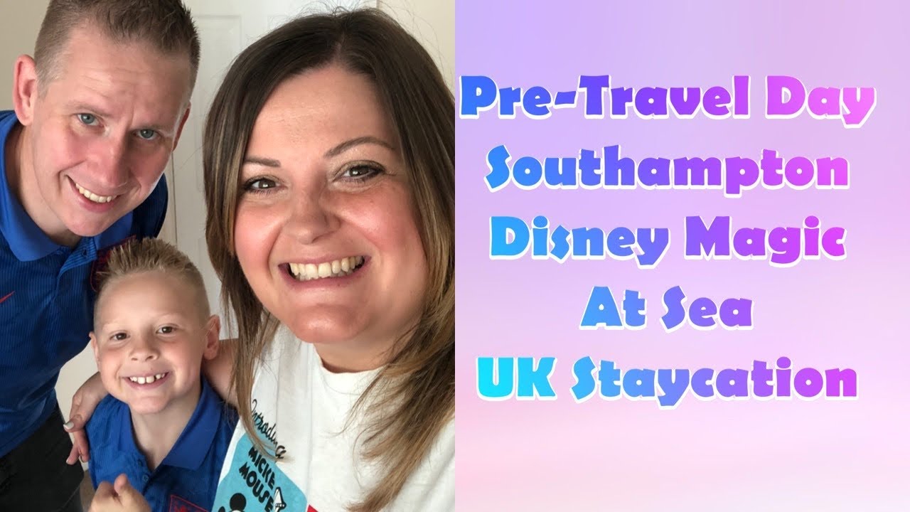 Pre Travel Day Southampton - Disney Magic At Sea UK Staycation Cruise
