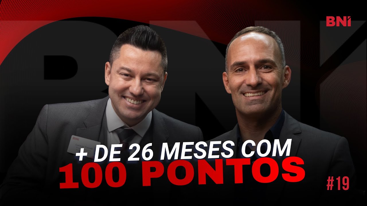 O segredo por trás de 26 meses como líder 100 pontos no BNI I BNIcast #19