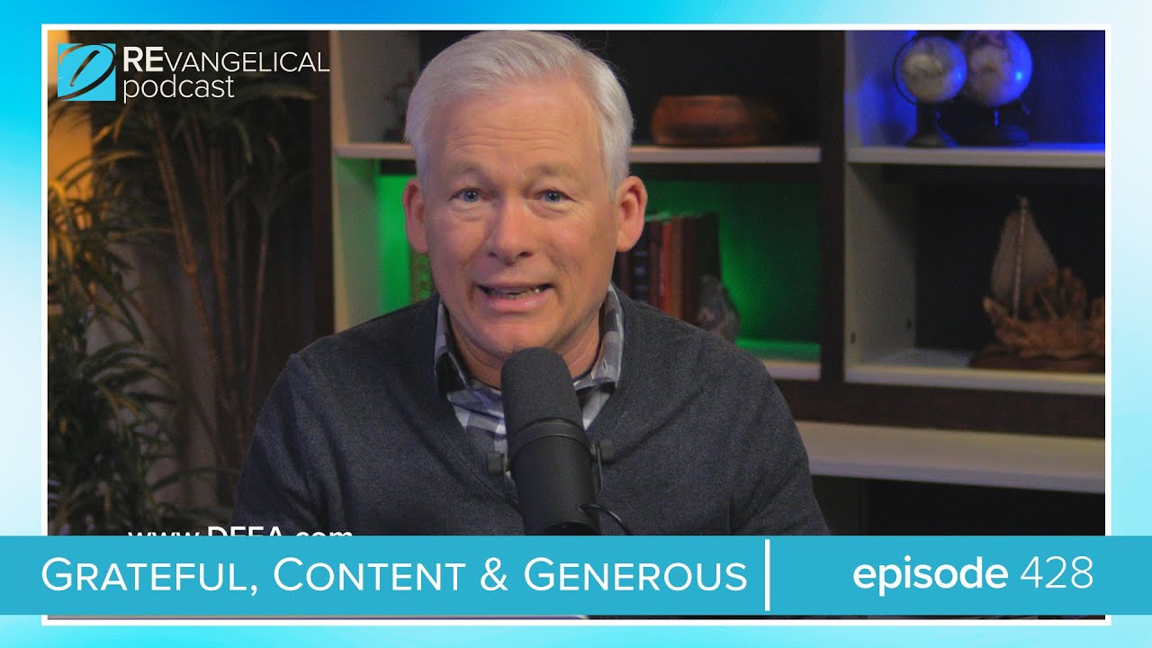 Grateful, Content, & Generous (REvangelical - Ep. 428)
