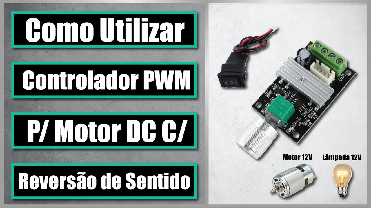 Como Utilizar Controlador PWM 6-28V para Motor DC com Reversão de Sentido - Tutorial 49