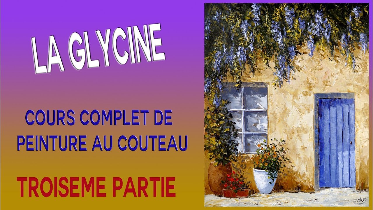 Glycine -peinture au couteau- Cours complet- 3eme partie