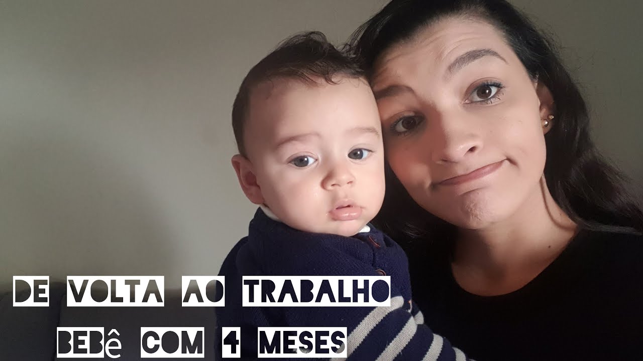 Voltando ao trabalho depois da licença maternidade- Bebê com 4 meses