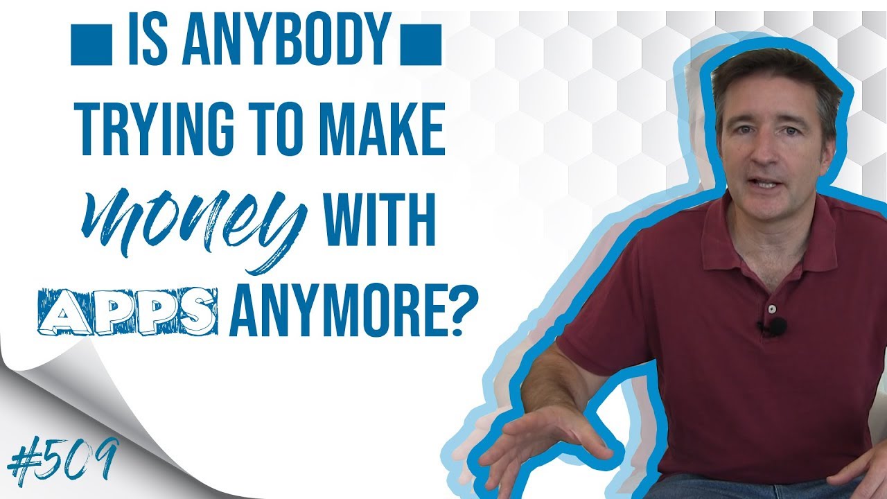 Is Anybody Trying To Make Money With Apps Anymore?