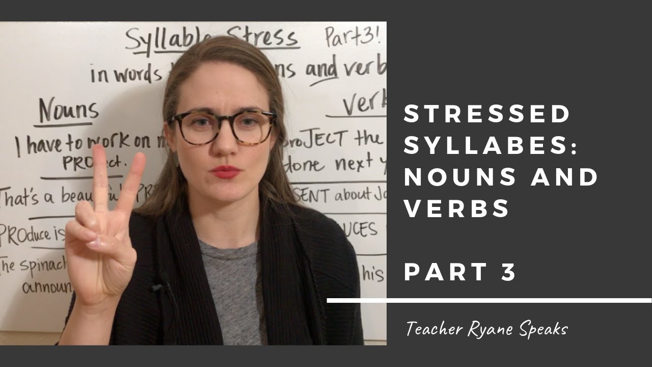Stressed Syllables: Nouns v. Verbs  Part 3