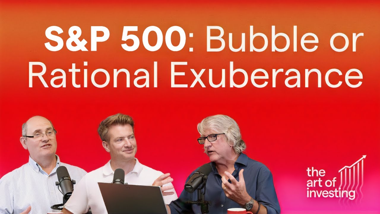 EP 07: S&P 500: Are stocks in a Bubble or Rational Exuberance?