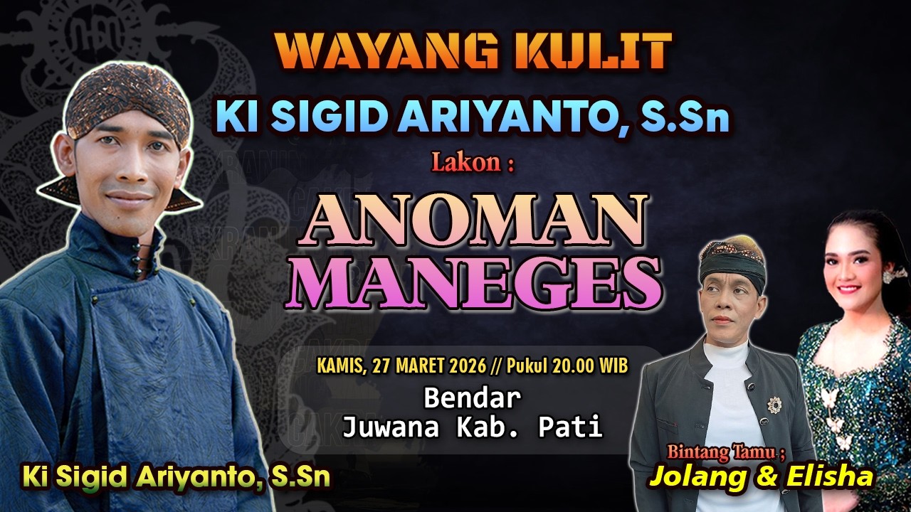 ANOMAN MANEGES - KI SIGID ARIYANTO - BT; Jolang & Elisha - Bendar, Kec. Juwana Kab. Pati