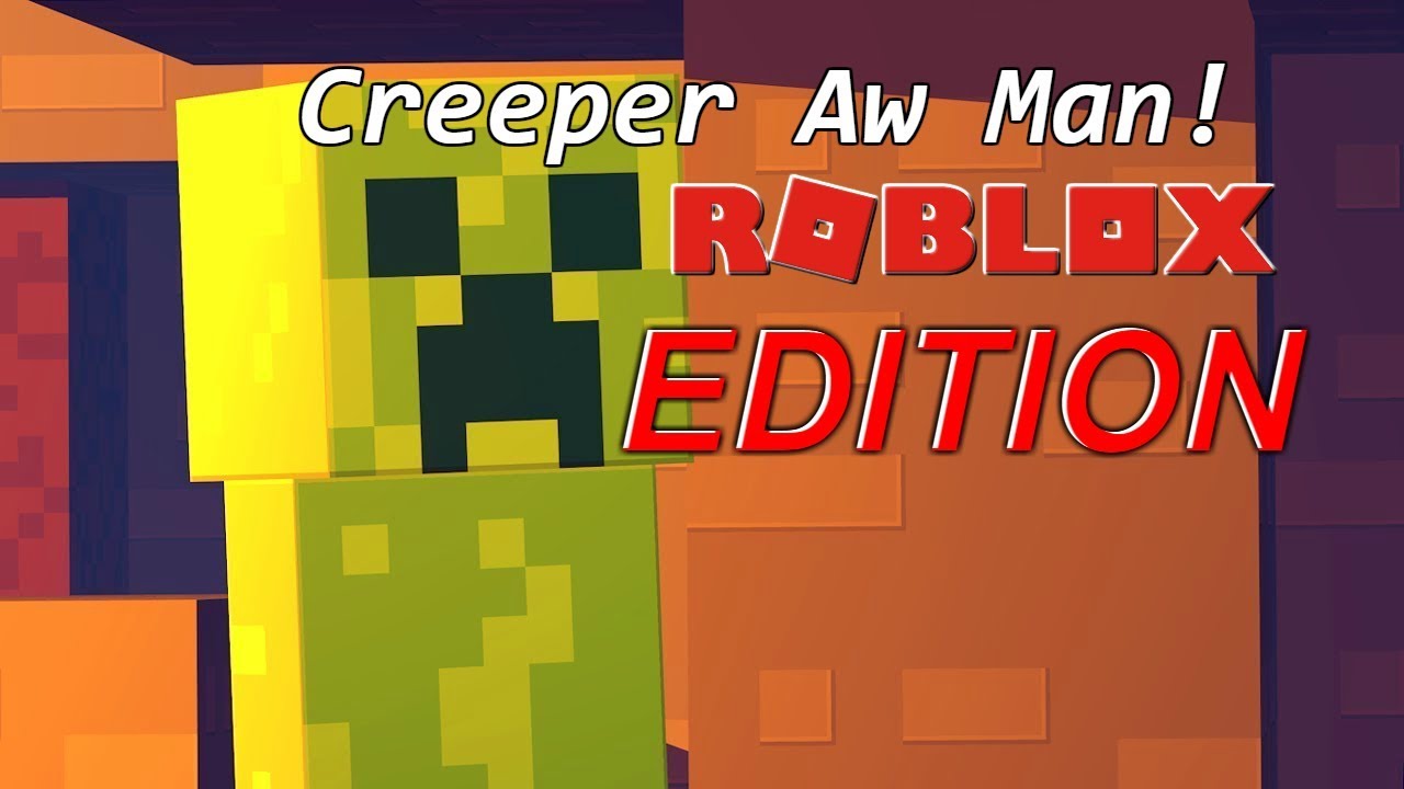 Creeper Aw Man! In ROBLOX (