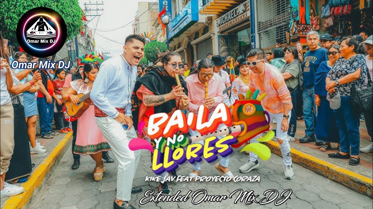 Kike Jav ft Proyecto Coraza - Baila y no Llores  Extended Omar Mix DJ