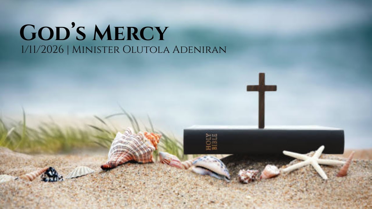 God's Mercy | 01/11/2026 | Minister Olutola Adeniran