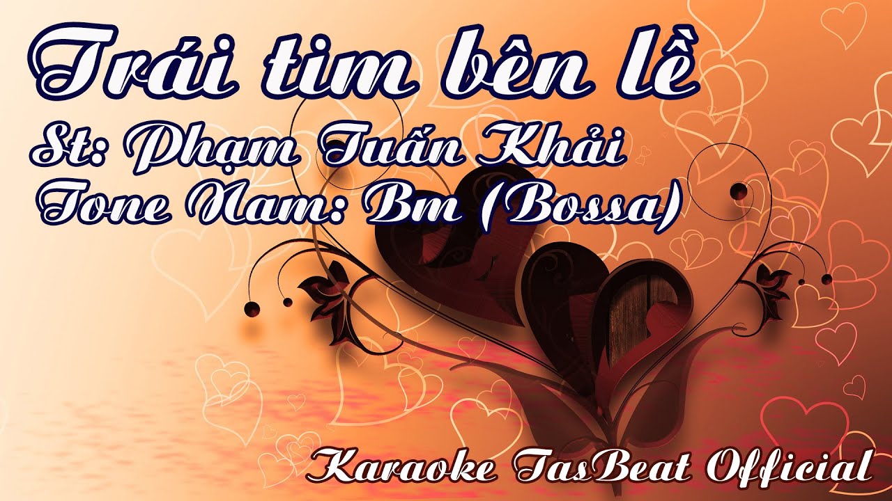 Karaoke Tr&aacute;i Tim B&ecirc;n Lề (Bossa) Tone Nam | TAS BEAT