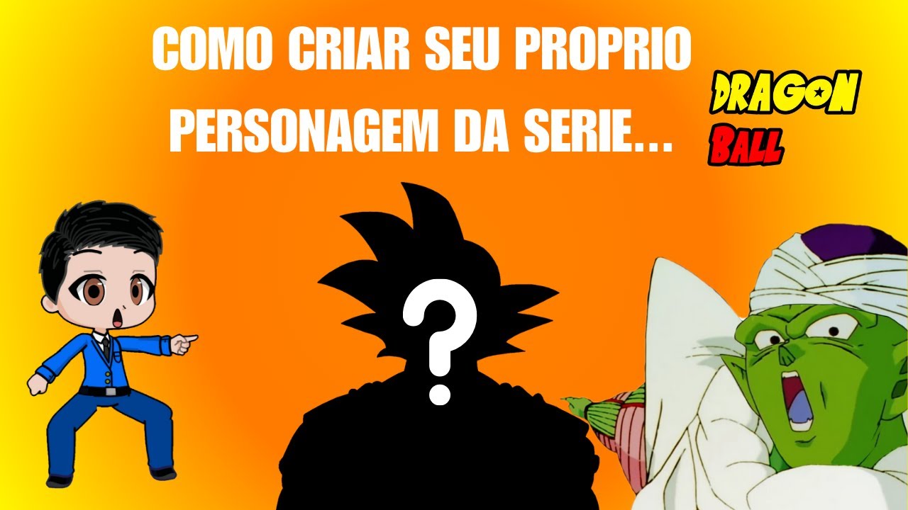 COMO CRIAR SEU PROPRIO PERSONAGEM DA SERIE DRAGON BALL!