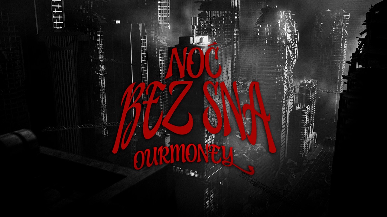 ourmoney - NOĆ BEZ SNA (Official Video)
