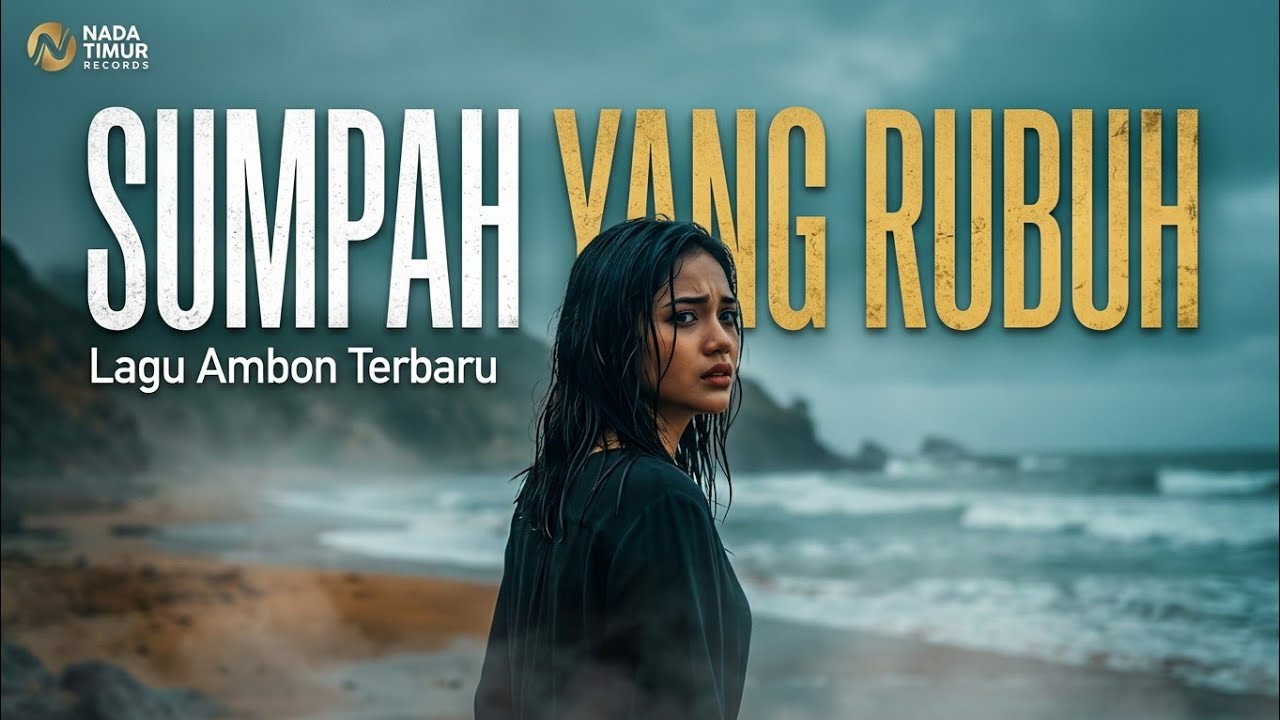 SUMPAH YANG RUBUH – Lagu Ambon Terbaru | Kisah Cinta, Janji, dan Air Mata