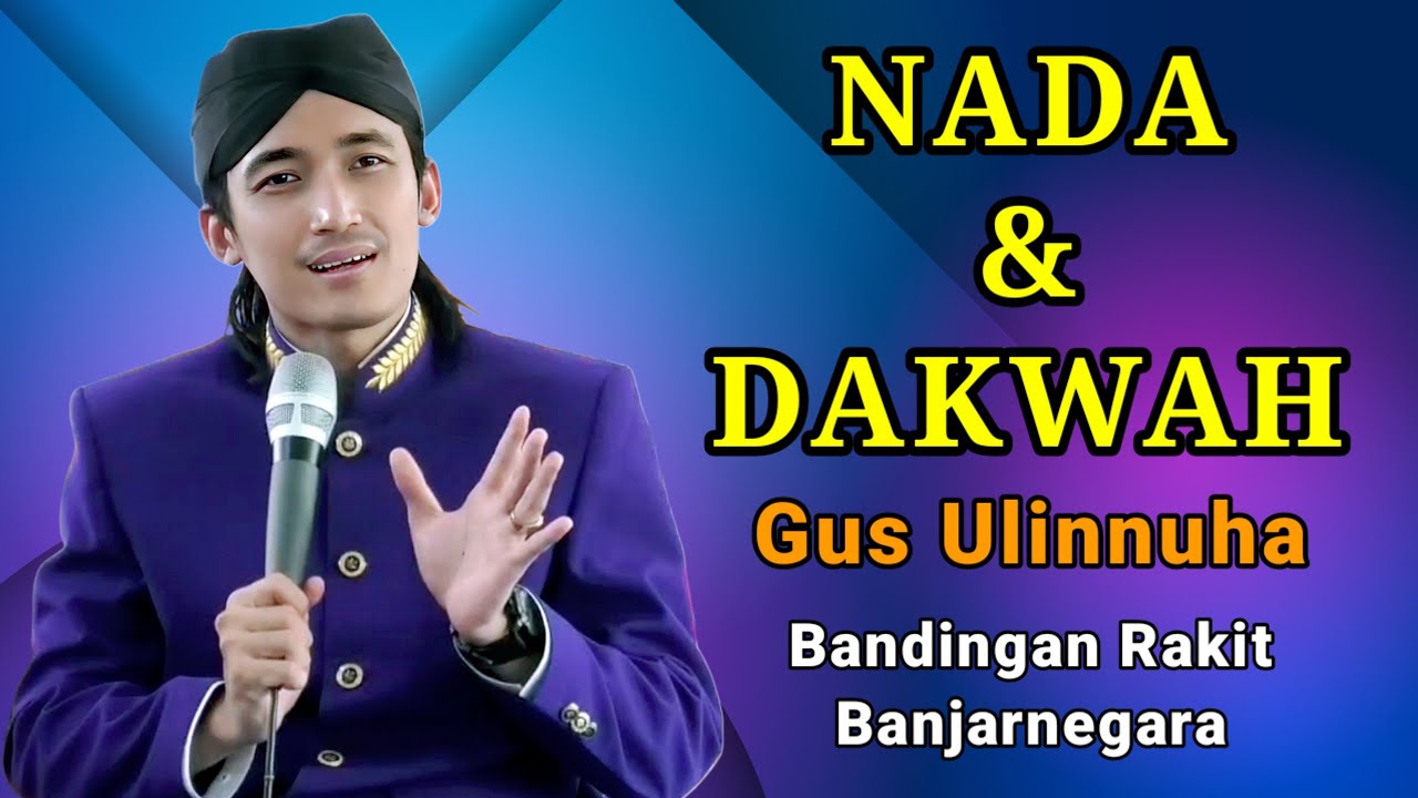 NADA DAN DAKWAH GUS ULINNUHA DI BANDINGAN RAKIT BANJARNEGARA