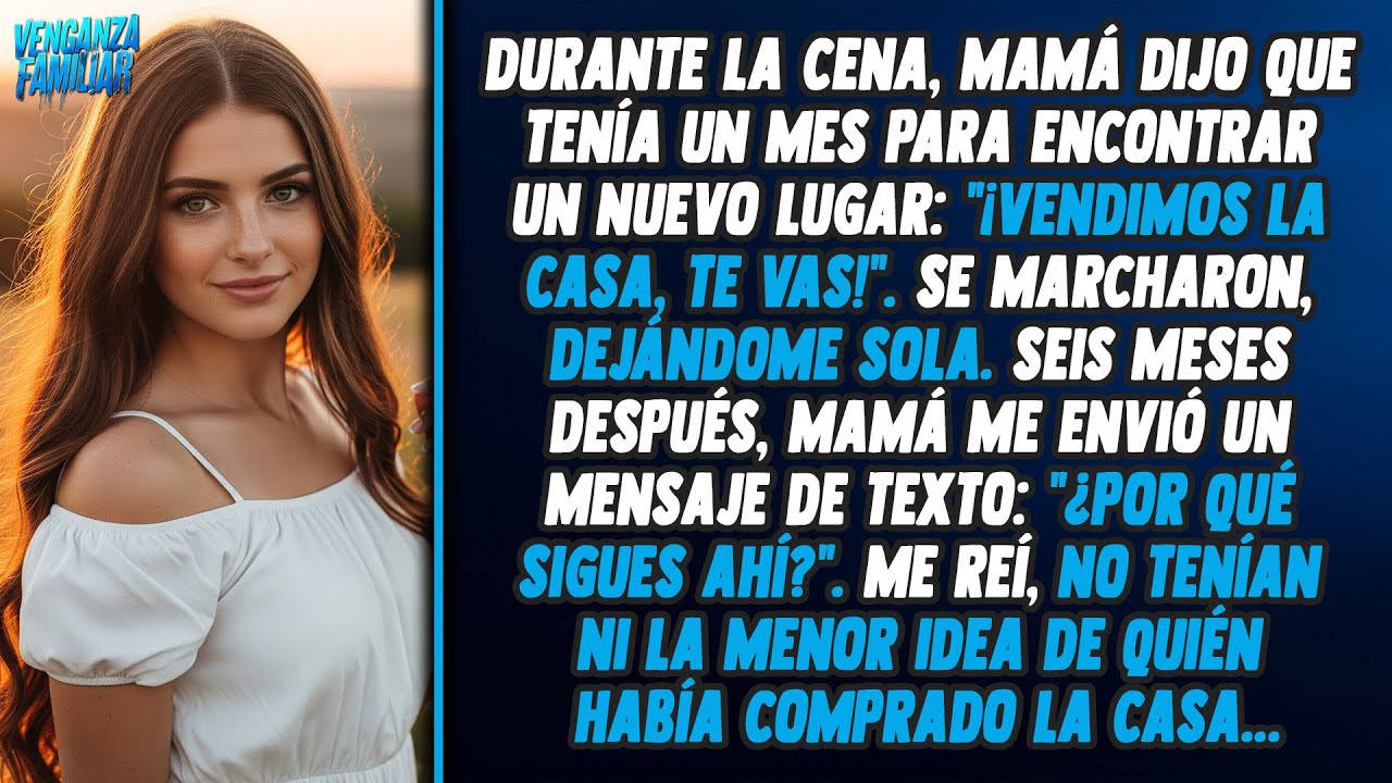 Mi mamá me dio un mes: "¡Vendimos la casa, estás fuera!". Seis meses después se arrepintió.