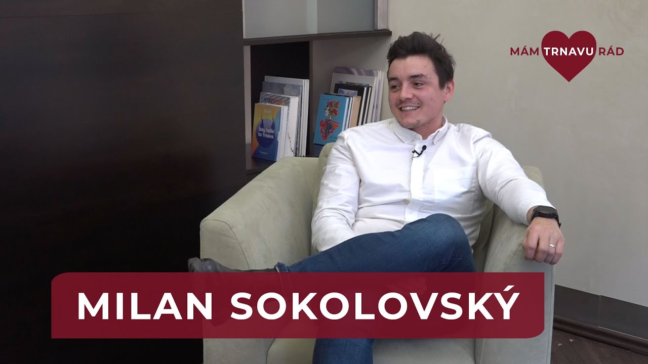 Mám Trnavu rád s Milanom Sokolovským - poslancom MZ a lekárom