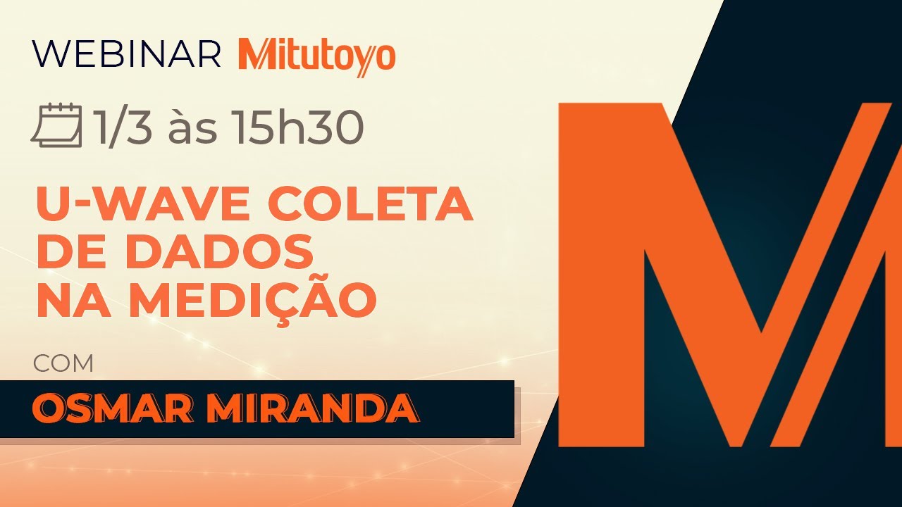 Mitutoyo | Webinar U-WAVE: Coleta de dados na medição