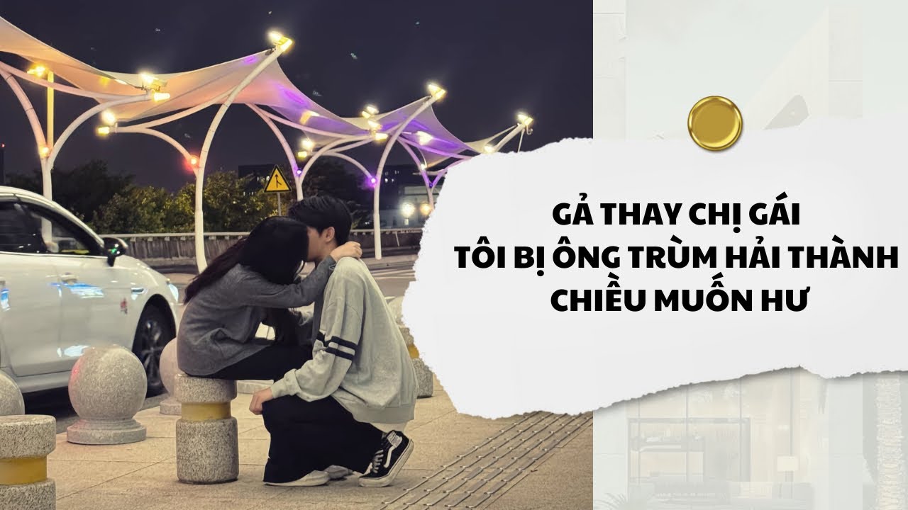 [Audio] Gả Thay Chị Gái Tôi Bị Ông Trùm Hải Thành Chiều Muốn Hư | Mắc Cỡ Audio 