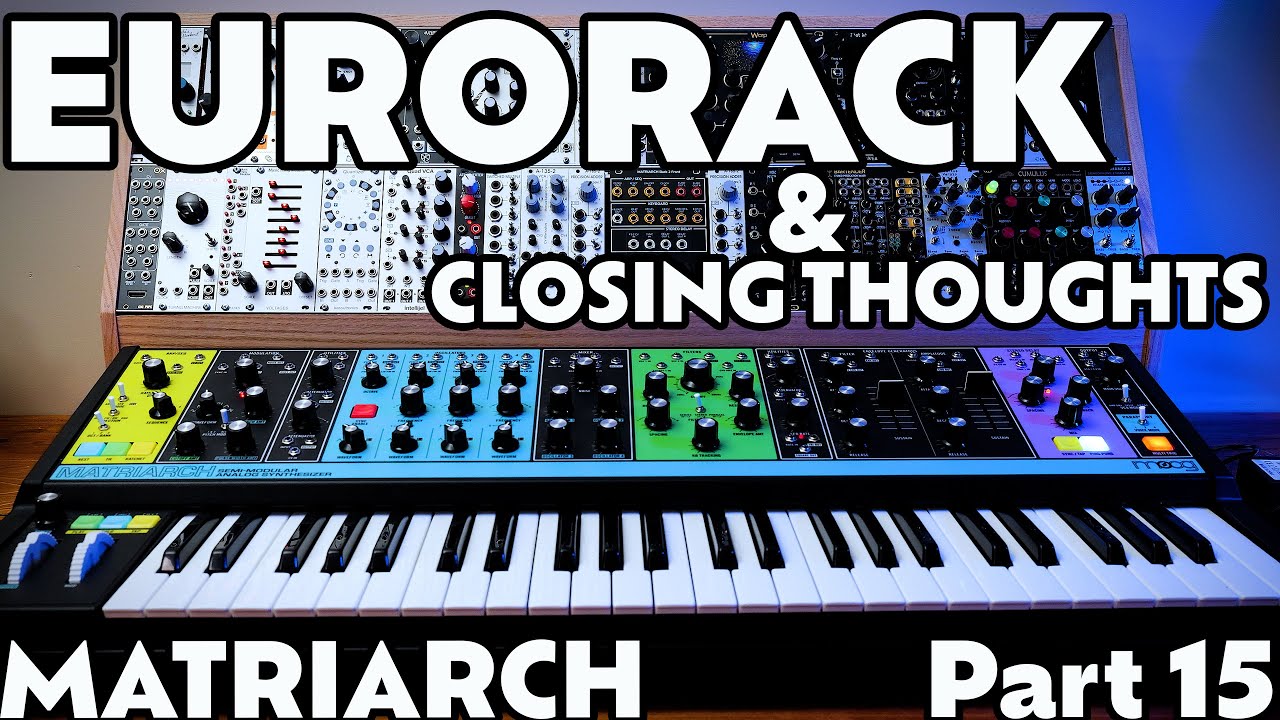 Eurorack, дополнения и заключительные мысли | Часть 15 | Учебное пособие по Moog Matriarch