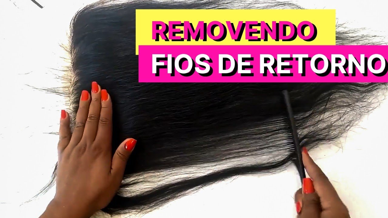 Removendo fios de retorno da lace -Luciana Machado/Cabelo de Rainha