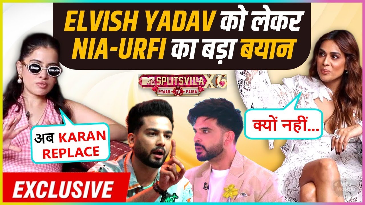 Nia Sharma & Uorfi Javed's EPIC Reaction On Elvish Yadav's ENTRY In SplitsvillaX6 Says Karan Replace