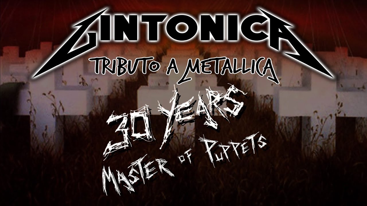 Gintonica tributo a Metallica - Medley Homenaje 30 aniversario Master of Puppets