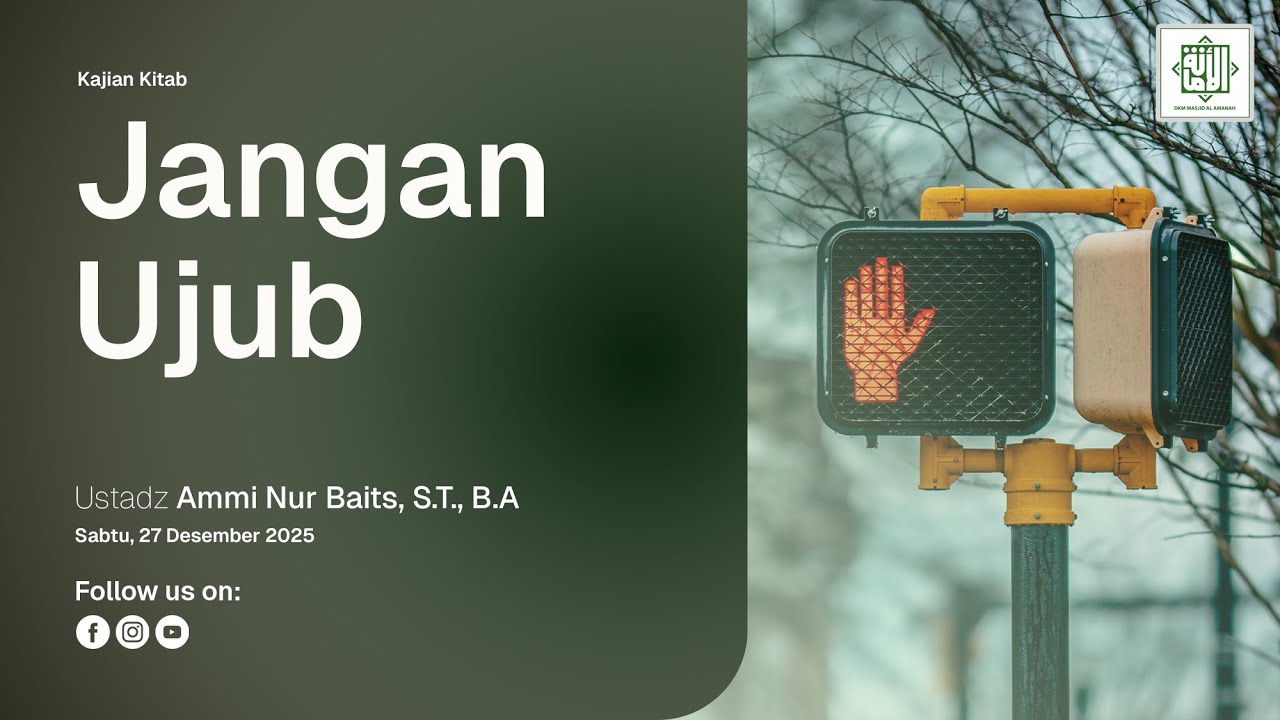 Jangan Ujub | Ustadz Ammi Nur Baits, S.T., BA