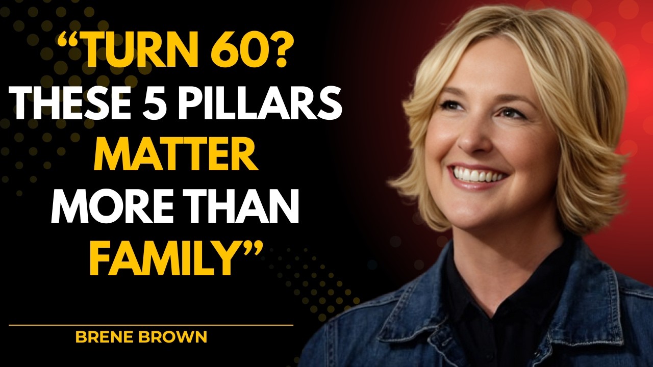 TURN 60? THESE 5 PILLARS MATTER MORE THAN FAMILY | Brené Brown Motivation