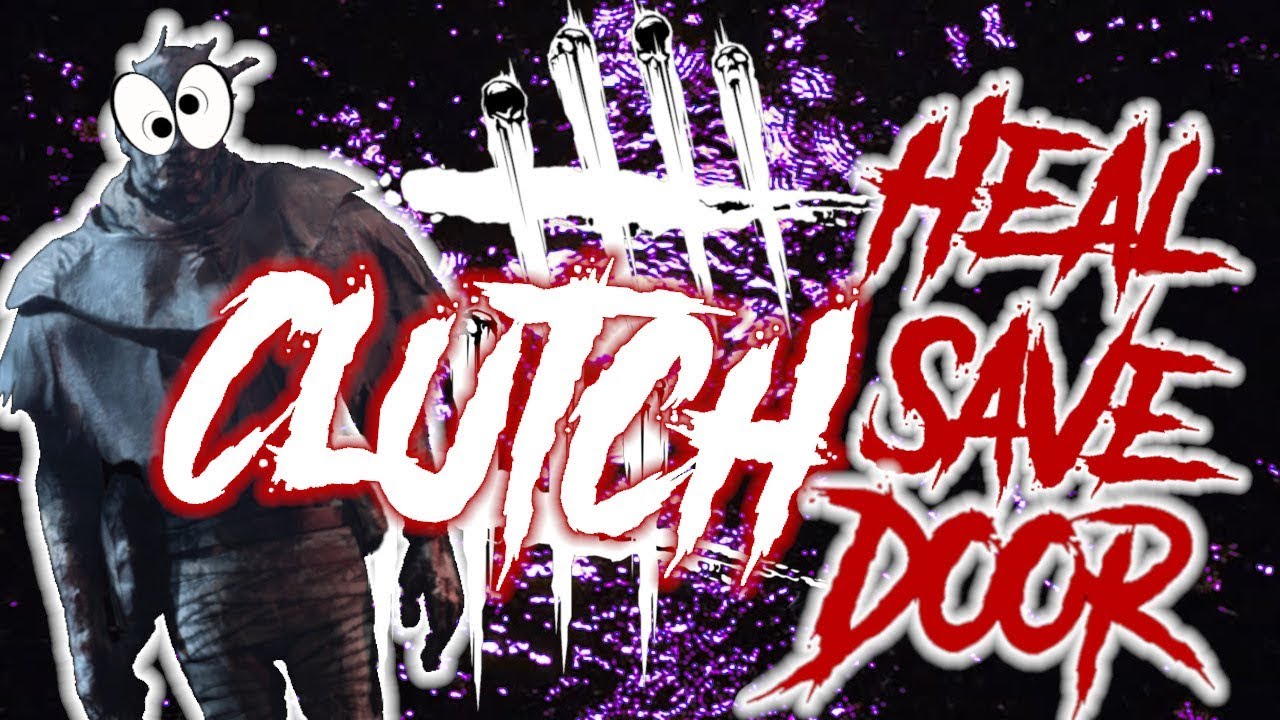 Dead By Daylight: Clutch Save, Clutch Heal, Clutch Door