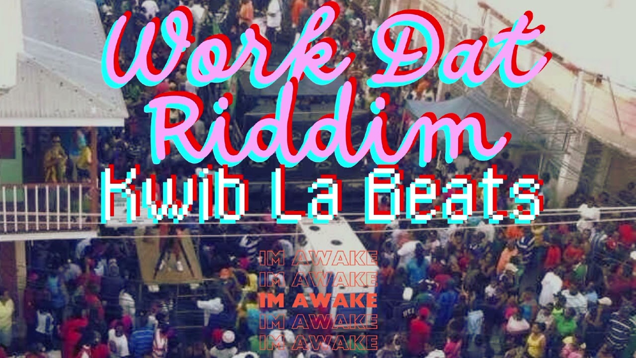 Work Dat Riddim (Bouyon) (Kwib La Beats)