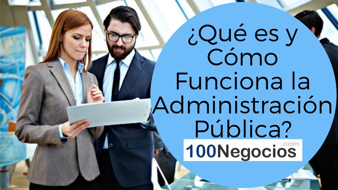 ¿Qué es y Cómo Funciona la Administración Pública?