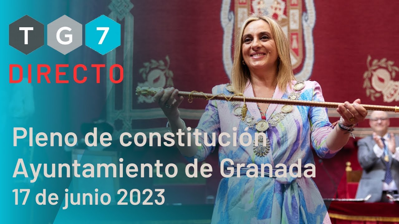 🔴🟢 TG7 DIRECTO | Constitución Ayuntamiento de Granada | Marifrán Carazo Alcaldesa | 17 junio 2023