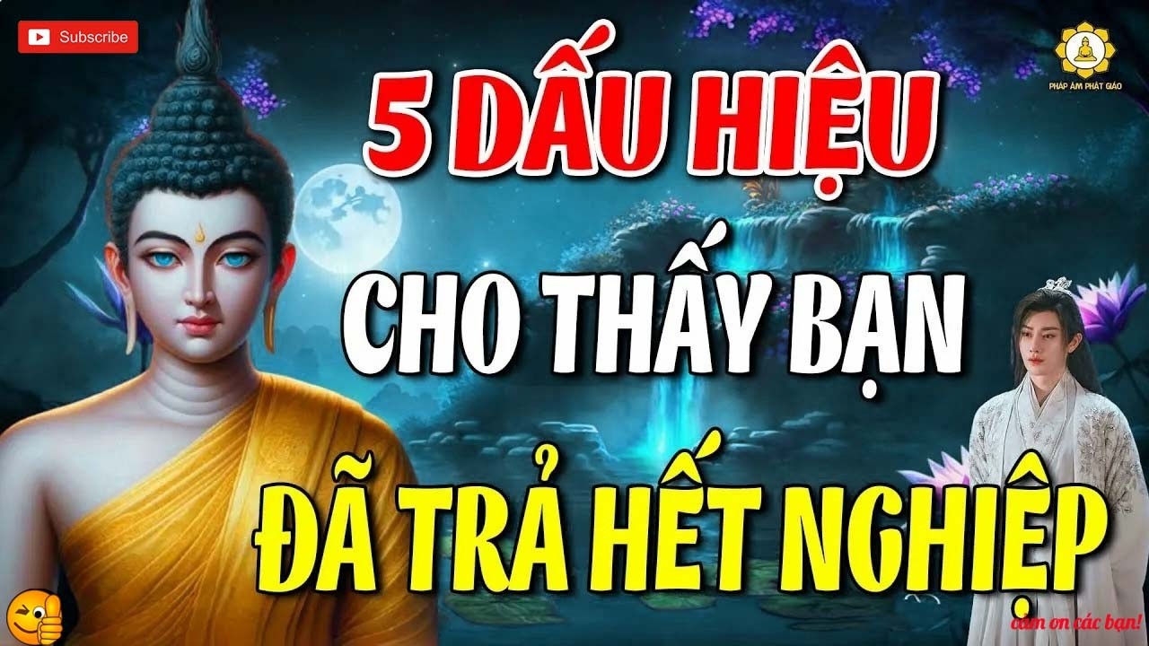 5 Dấu Hiệu Cho Thấy Bạn Đã Trả Hết Nghiệp - Nghe Để Biết _ Pháp Âm Phật Giáo