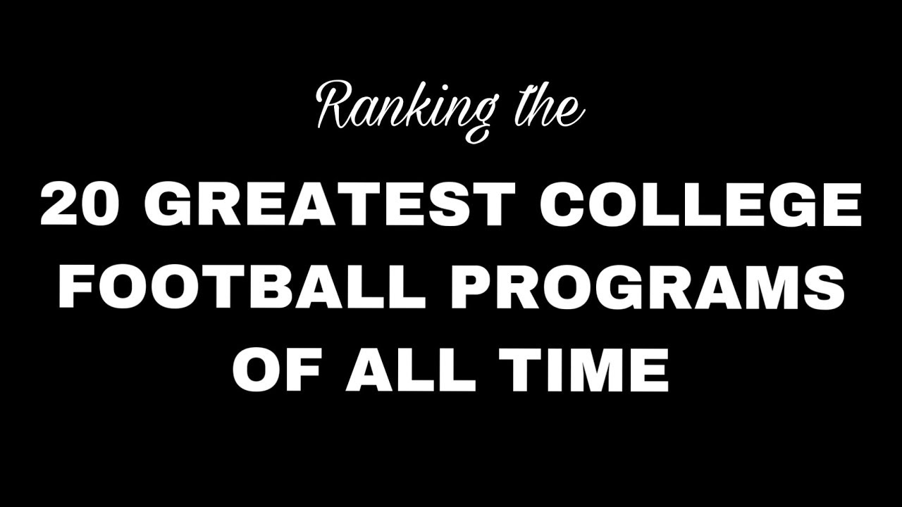 Ranking the top 20 greatest college football programs of all time