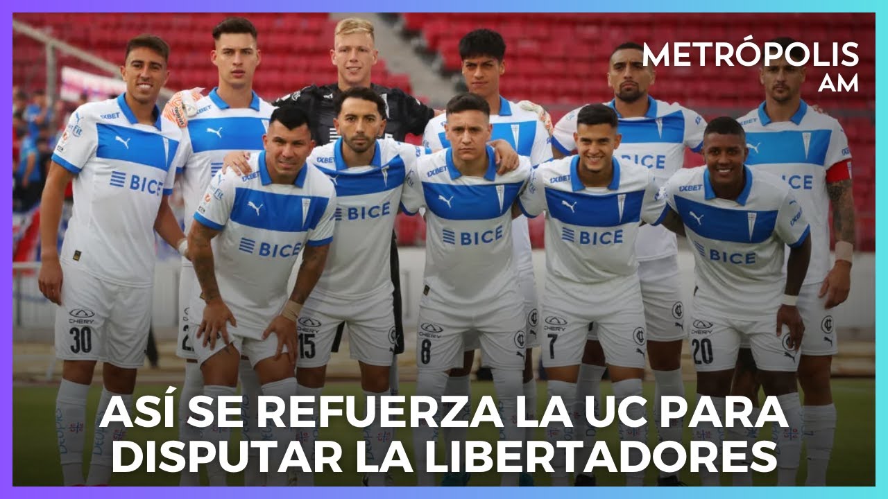 As&iacute; se refuerza Universidad Cat&oacute;lica para disputar la Copa Libertadores #Metr&oacute;polisAm