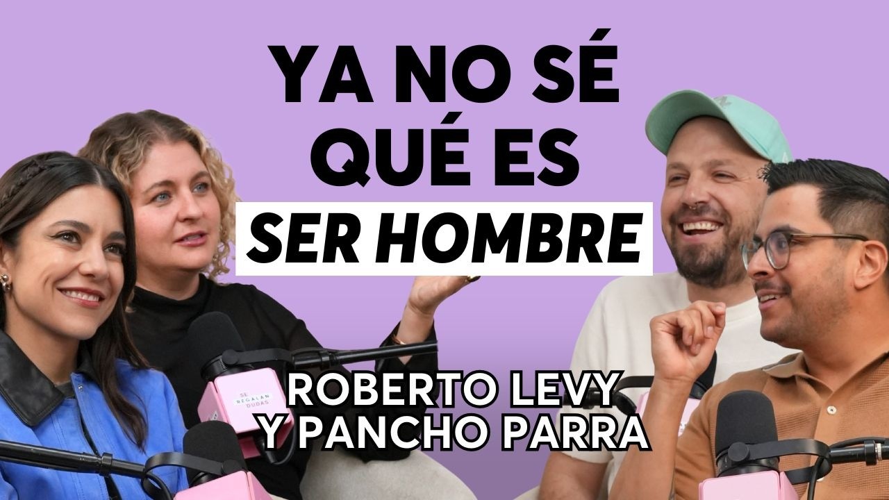 &iquest;La masculinidad est&aacute; en crisis? | Roberto Levy y Pancho Parra | Ep. 612
