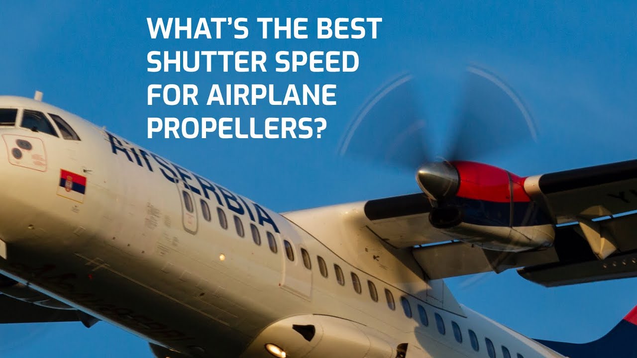 What's the best shutter speed for propeller aircraft?