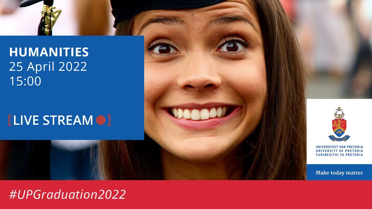 UP Graduation | Faculty of Humanities 25 April 2022 15:00