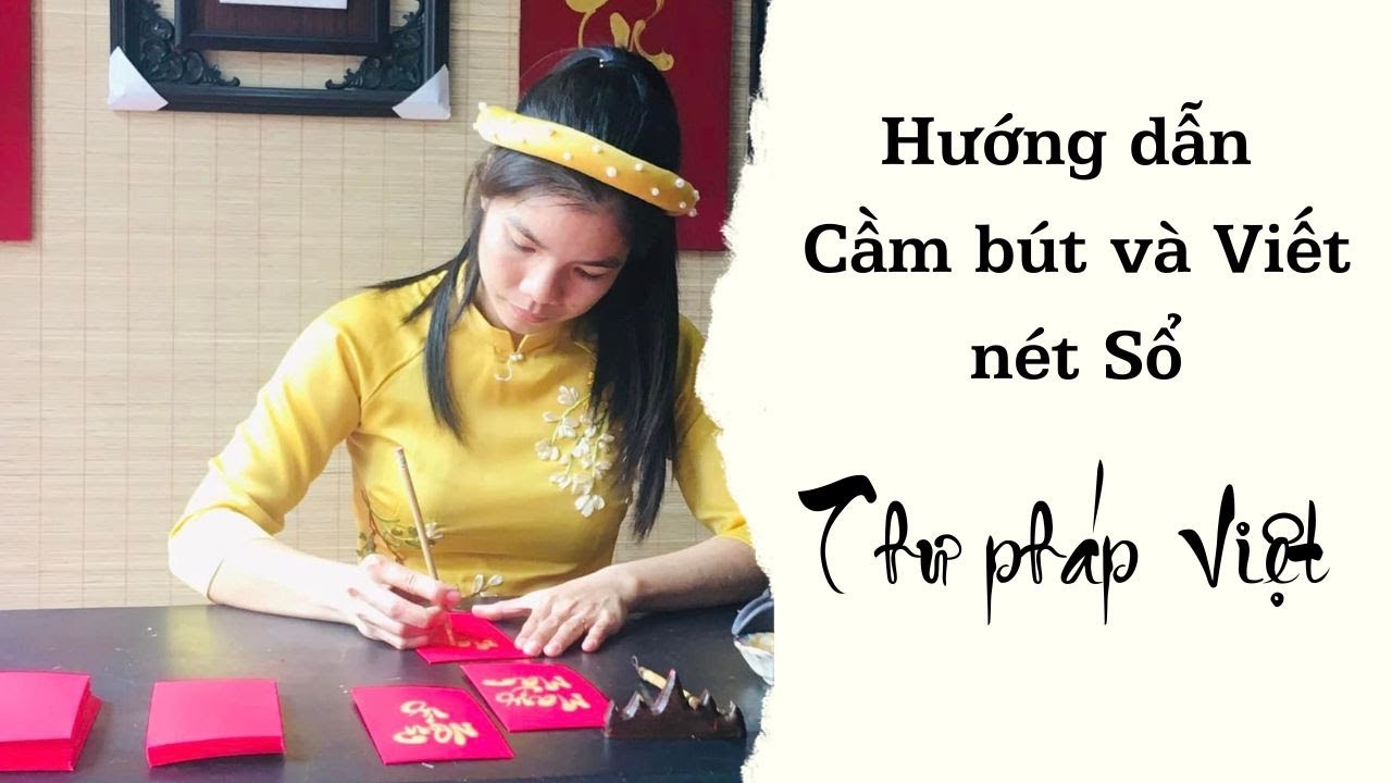 Thư pháp Việt: Cách cầm bút và viết nét sổ | Học Thư pháp Online