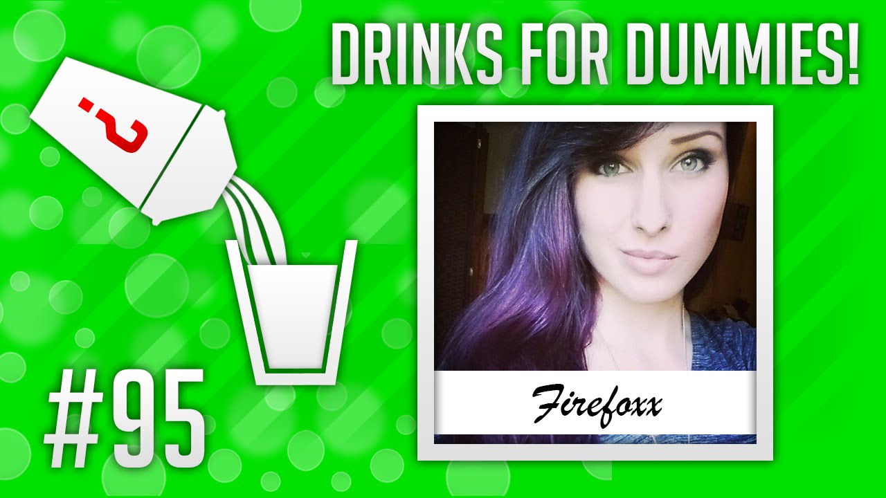 Drinks For Dummies #95 - The @OMGitsfirefoxx
