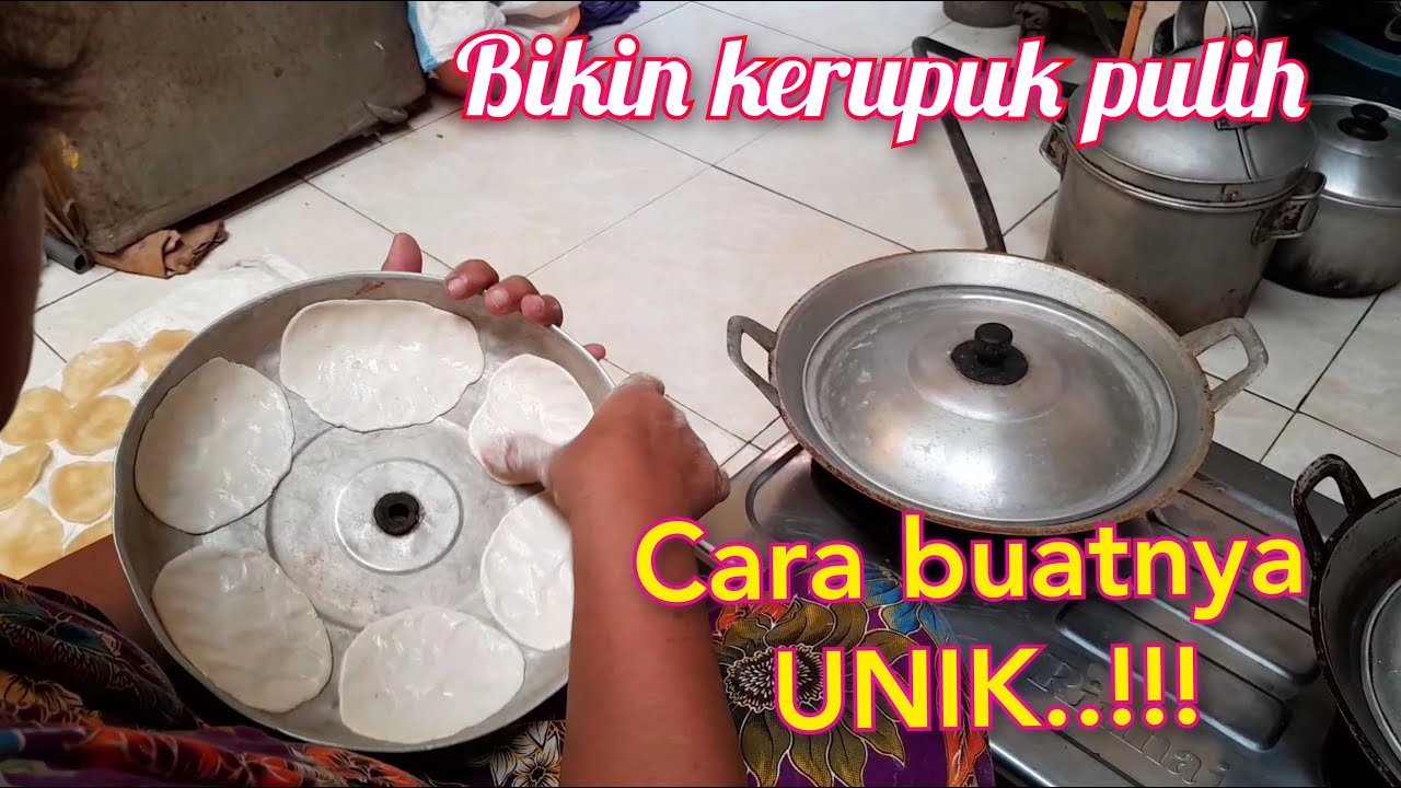 Membuat kerupuk PULIH || Unik dan Seru!!